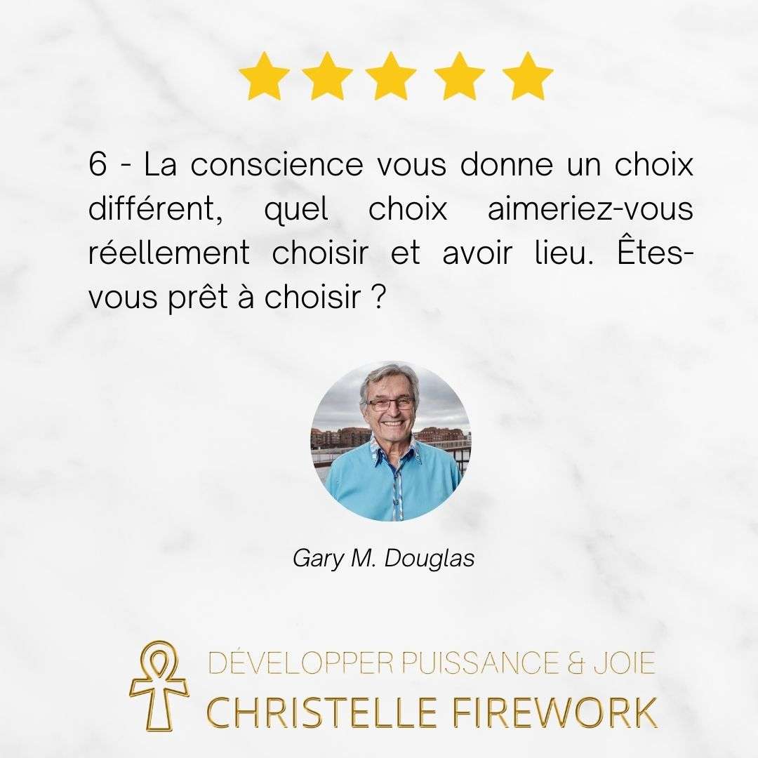6 - La conscience vous donne un choix différent, quel choix aimeriez-vous réellement choisir et avoir lieu. Êtes-vous prêt à choisir ?