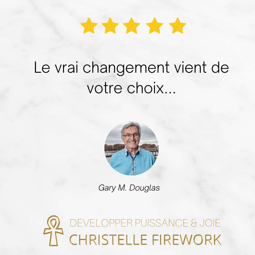 Gary Douglas = Le vrai changement vient de votre choix...