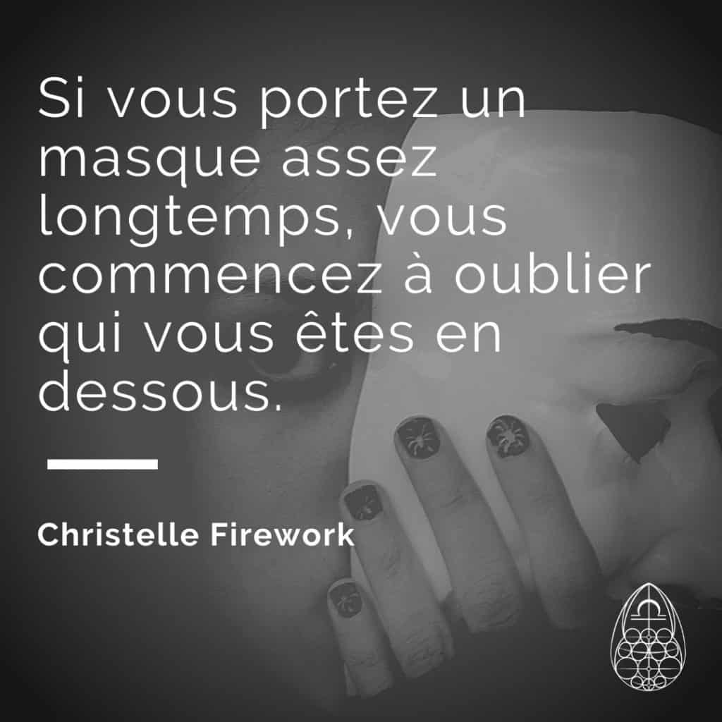 Si vous portez un masque assez longtemps, vous commencez à oublier qui vous êtes en dessous.