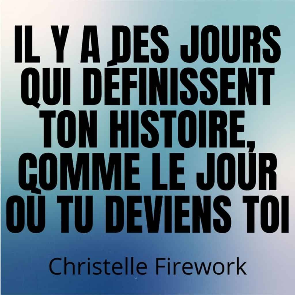 Il y a des jours qui définissent ton histoire, comme le jour où tu deviens TOI