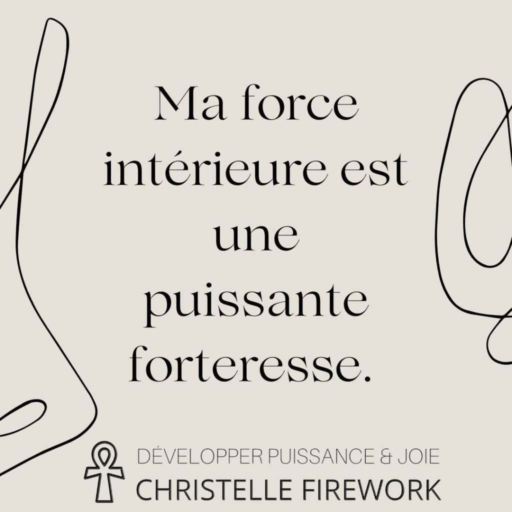 Ma force intérieure est une puissante forteresse.