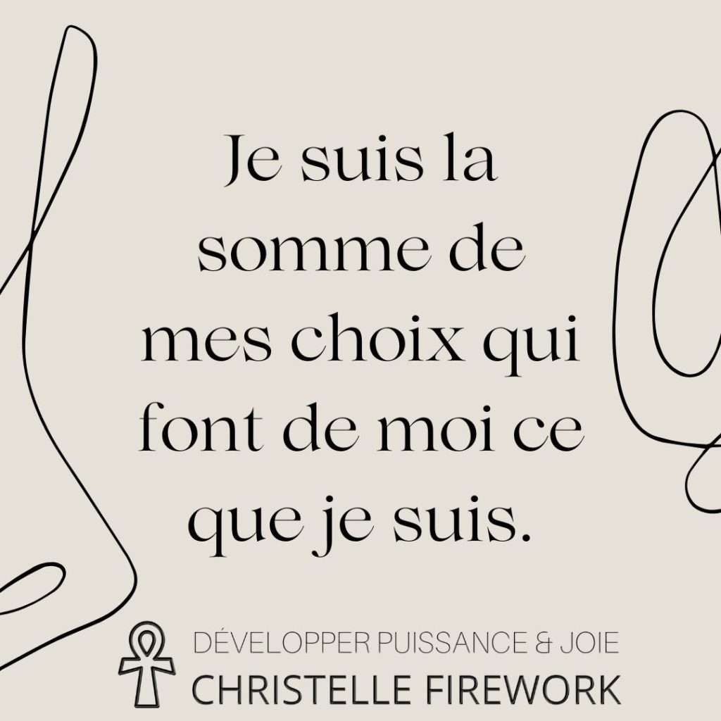 Je suis la somme de mes choix qui font de moi ce que je suis.