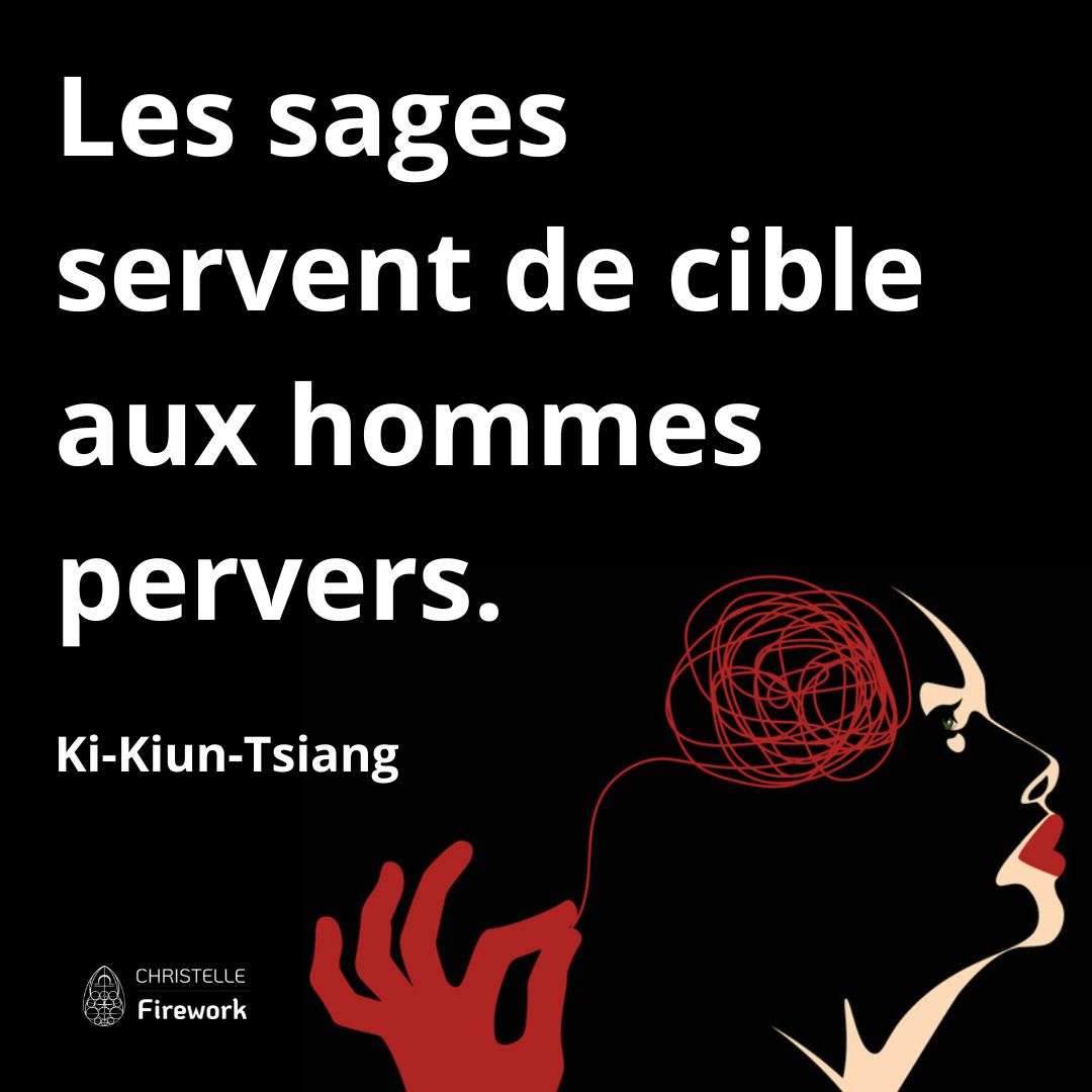 Les sages servent de cible aux hommes pervers. - Ki-Kiun-Tsiang